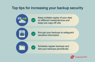 3 top tips to keep your backups secure.